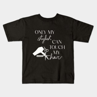 Only My Stylist Can Touch My Hair Kids T-Shirt